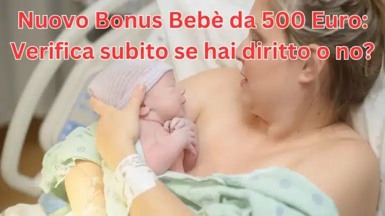 Nuovo Bonus Bebè da 500 Euro: Verifica subito se hai diritto o no?