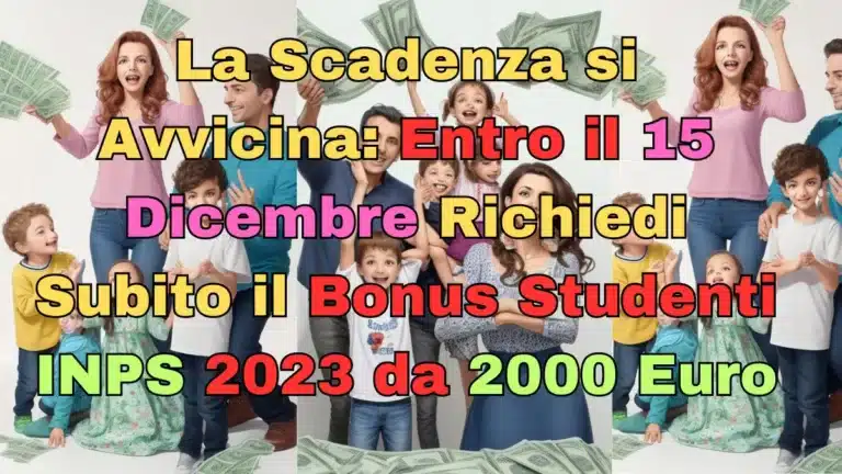 La Scadenza si Avvicina: Entro il 15 Dicembre Richiedi Subito il Bonus Studenti INPS 2023 da 2000 Euro