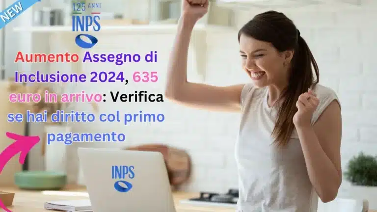 Aumento Assegno di Inclusione 2024, 635 euro in arrivo: Verifica se hai diritto col primo pagamento