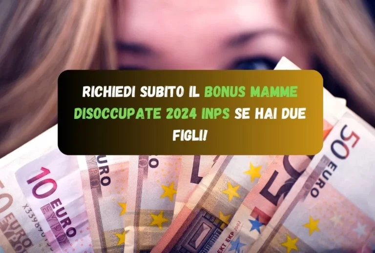 Richiedi Subito il Bonus Mamme Disoccupate 2024 Inps se Hai Due Figli!