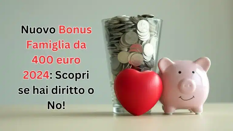 Nuovo Bonus Famiglia da 400 euro 2024: Scopri se hai diritto o No!