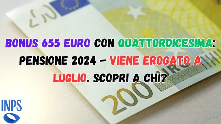 Bonus 655 euro con quattordicesima: Pensione 2024 - Viene erogato a luglio. Scopri a chi?