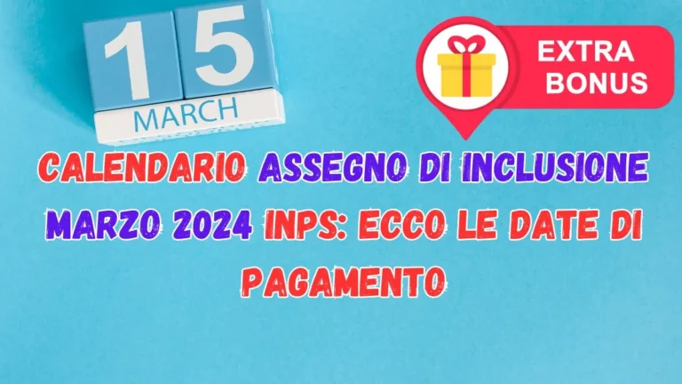 Calendario Assegno di Inclusione Marzo 2024 Inps: Ecco le date di pagamento
