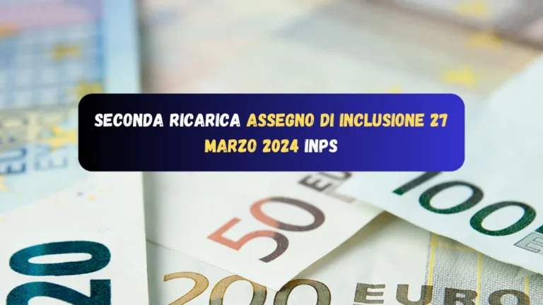 Seconda Ricarica Assegno di inclusione 27 Marzo 2024 Inps