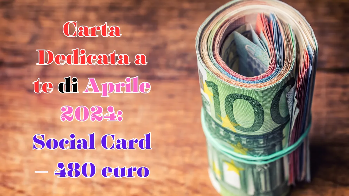 Carta Dedicata a te di Aprile 2024: Social Card – 480 euro