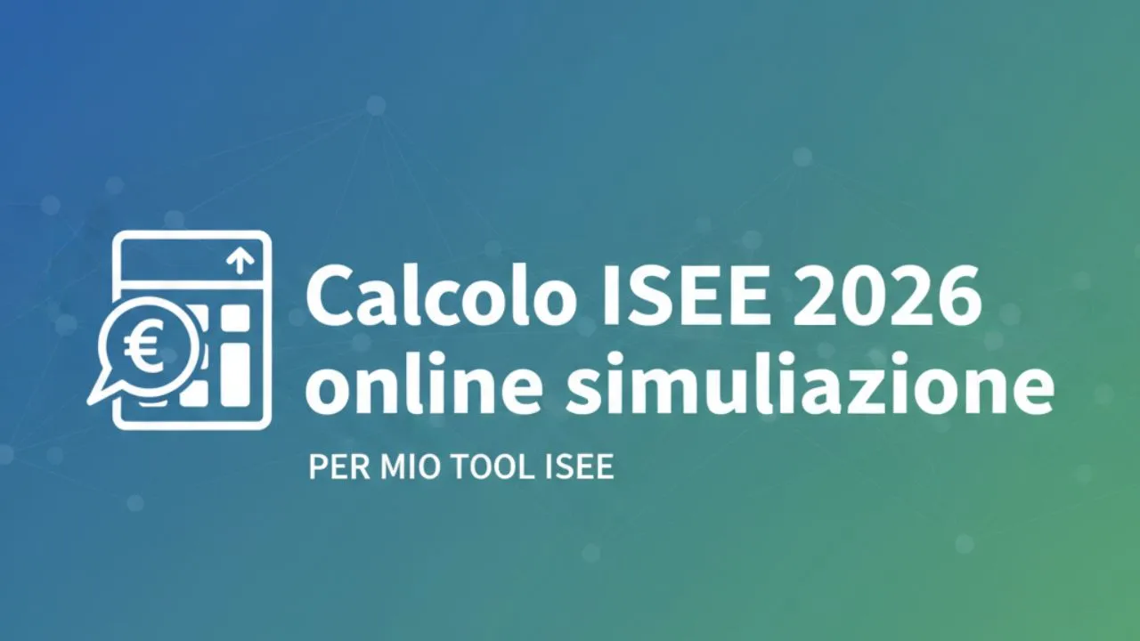 Calcolo Isee 2026 online simulazione: Ecco come si calcola